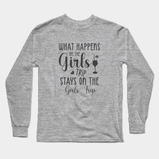What Happens on the Girls' Trip, Stays on the Girls' Trip - Playful and Exclusive T-Shirt for the Ultimate Adventure Long Sleeve T-Shirt